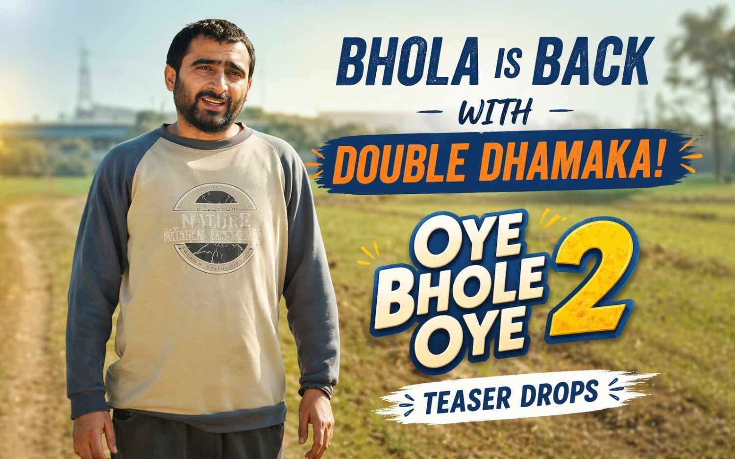 Bhola is Back with Double Dhamaka! Oye Bhole Oye 2 Teaser Drops